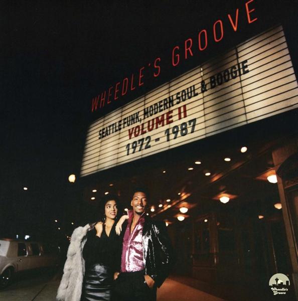 WHEEDLE'S GROOVE: SEATTLE FUNK, MODERN SOUL & BOOGIE VOLUME II 1972-1987