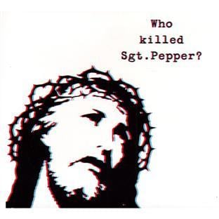 WHO KILLED SGT PEPPER?