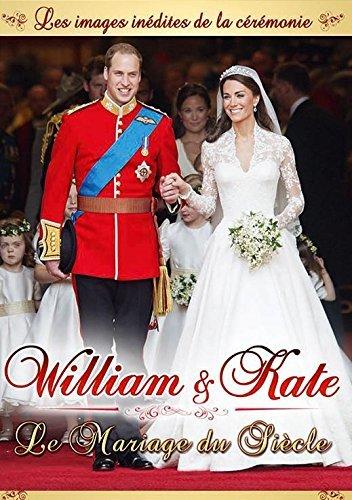 WILLIAM ET KATE - LE MARIAGE DU SIECLE