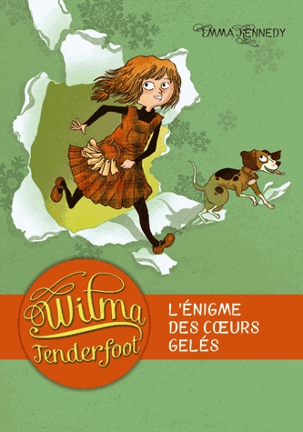Wilma Tenderfoot Tome 1 - L'énigme des coeurs gelés