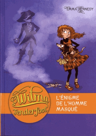 Wilma Tenderfoot Tome 4 - L'énigme de l'homme masqué