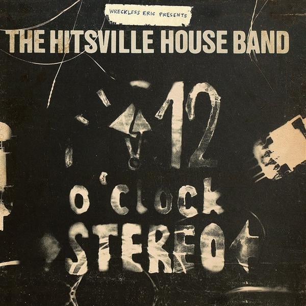 WRECKLESS ERIC PRESENTS : THE HITSVILLE HOUSEBAND'S '12 O'CLOCK STEREO
