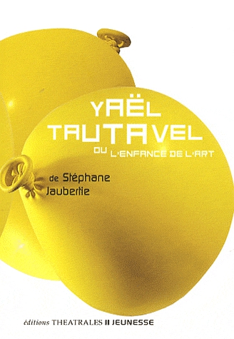 Yaël Tautavel - Ou l'enfance de l'art