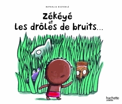 Zékéyé et les drôles de bruits...