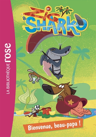 Zig & Sharko Tome 2 - Bienvenue, beau-papa !